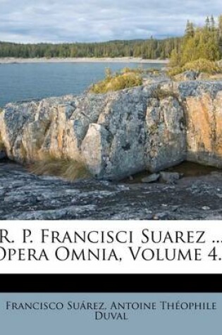 Cover of R. P. Francisci Suarez ... Opera Omnia, Volume 4...