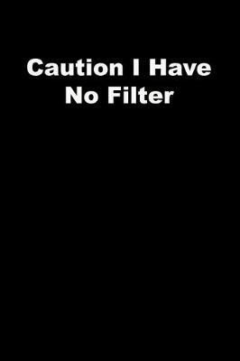 Book cover for Caution I Have No Filter