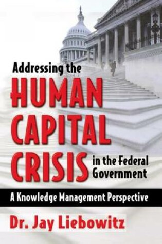 Cover of Addressing the Human Capital Crisis in the Federal Government