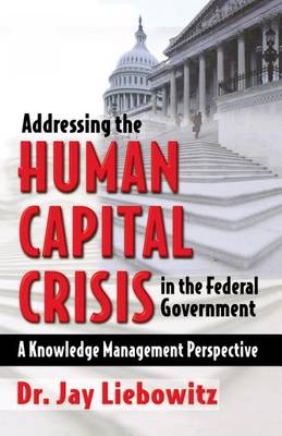 Book cover for Addressing the Human Capital Crisis in the Federal Government