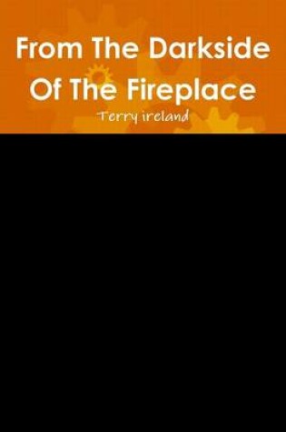 Cover of From The Darkside Of The Fireplace