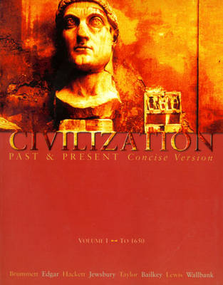 Book cover for Civilization Past and Present, Concise Version, Volume I - To 1650 (Chs 1-15)