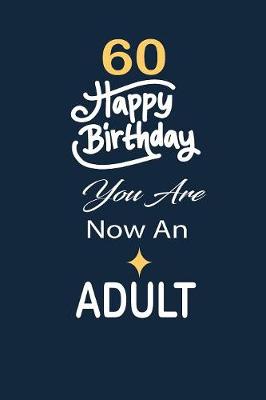 Book cover for 60 Happy birthday you are now an adult