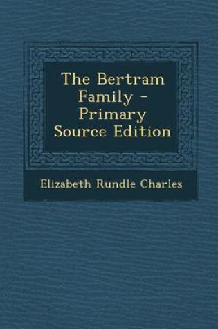 Cover of The Bertram Family - Primary Source Edition