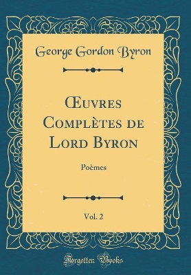 Book cover for Oeuvres Complètes de Lord Byron, Vol. 2