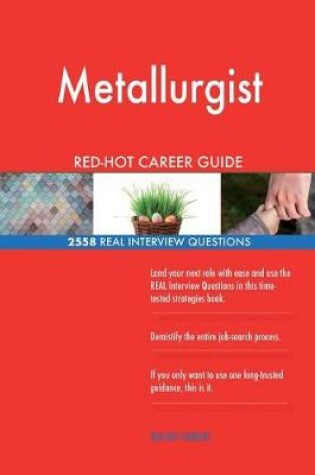 Cover of Metallurgist RED-HOT Career Guide; 2558 REAL Interview Questions