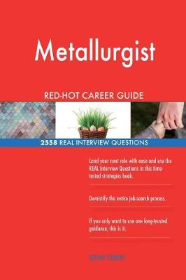 Book cover for Metallurgist RED-HOT Career Guide; 2558 REAL Interview Questions