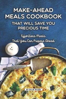 Book cover for Make-Ahead Meals Cookbook That Will Save You Precious Time