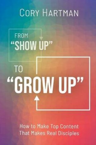 Cover of From Show Up to Grow Up