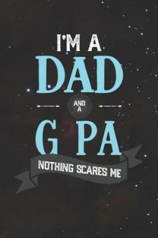 Cover of I'm A Dad And A G Pa Nothing Scares Me