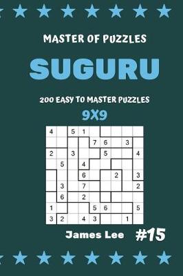 Book cover for Master of Puzzles Suguru - 200 Easy to Master Puzzles 9x9 Vol.15