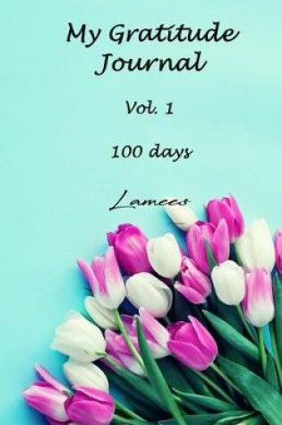 Cover of My Gratitude Journal Vol.1 100 days