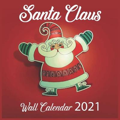 Book cover for Santa Claus Wall Calendar 2021