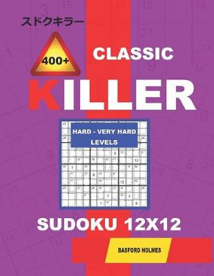 Book cover for Сlassic 400 + Killer Hard - Very hard levels sudoku 12 x 12