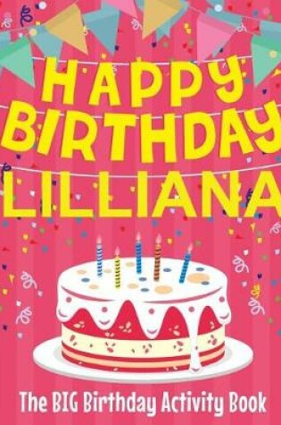 Cover of Happy Birthday Lilliana - The Big Birthday Activity Book