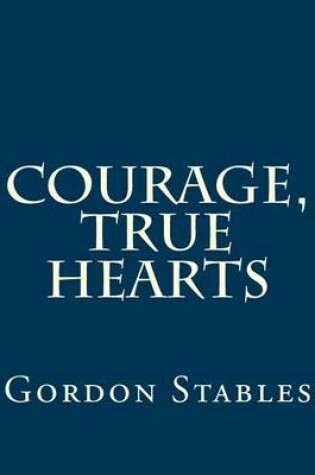 Cover of Courage, True Hearts