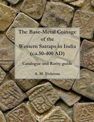 Cover of The Base-metal Coinage of the Western Satraps of India, ca.50-400 AD