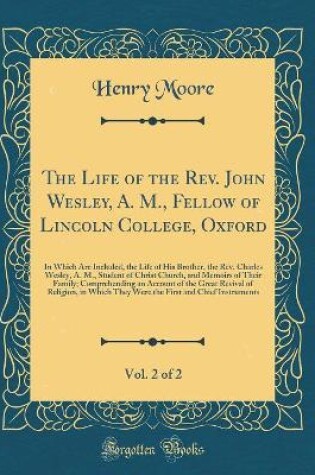 Cover of The Life of the Rev. John Wesley, A. M., Fellow of Lincoln College, Oxford, Vol. 2 of 2