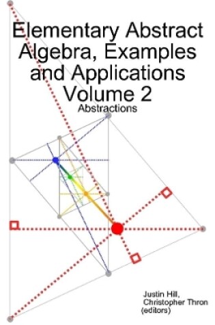 Cover of Elementary Abstract Algebra, Examples and Applications Volume 2