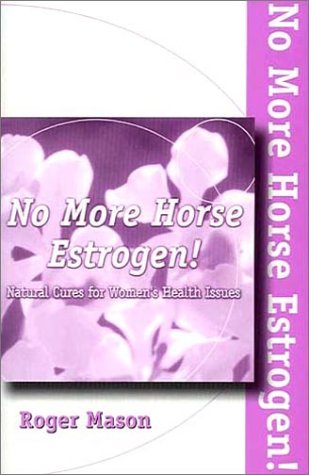 Book cover for No More Horse Estrogen!