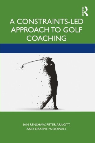 Cover of A Constraints-Led Approach to Golf Coaching