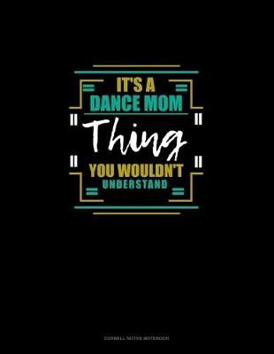 Book cover for It's A Dance Mom Thing You Wouldn't Understand