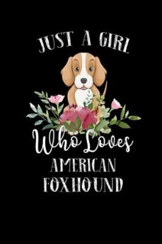 Cover of Just a Girl Who Loves American Foxhound