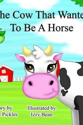 Cover of The Cow That Wanted to Be a Horse