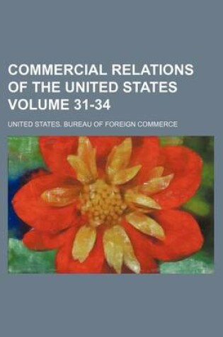 Cover of Commercial Relations of the United States Volume 31-34