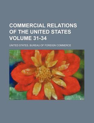 Book cover for Commercial Relations of the United States Volume 31-34