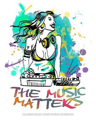 Cover of The Music Matters College Ruled Composition Notebook