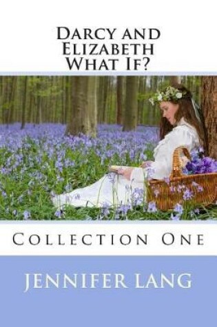 Cover of Darcy and Elizabeth What If? Collection 1