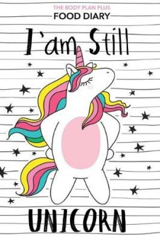 Cover of The Body Plan Plus Food Diary - I am still unicorn