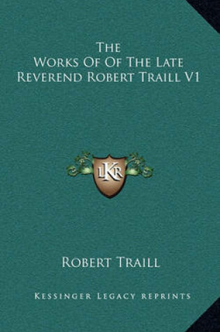 Cover of The Works of of the Late Reverend Robert Traill V1