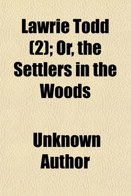 Book cover for Lawrie Todd (Volume 2); Or, the Settlers in the Woods