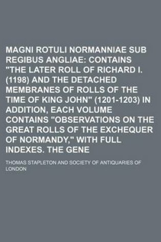 Cover of Magni Rotuli Scaccarii Normanniae Sub Regibus Angliae; Contains the Later Roll of Richard I. (1198) and the Detached Membranes of Rolls of the Time of King John (1201-1203) in Addition, Each Volume Contains Observations on the Great Rolls of the Exchequer