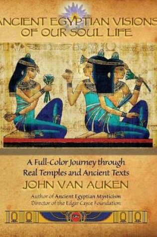 Cover of Ancient Egyptian Visions of Our Soul Life