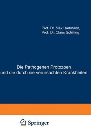 Cover of Die Pathogenen Protozoen Und Die Durch Sie Verursachten Krankheiten