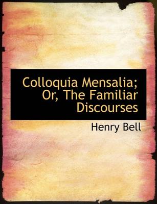 Book cover for Colloquia Mensalia; Or, the Familiar Discourses