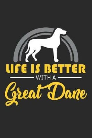 Cover of Life Is Better With A Great Dane