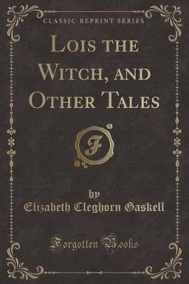 Book cover for Lois the Witch, and Other Tales (Classic Reprint)