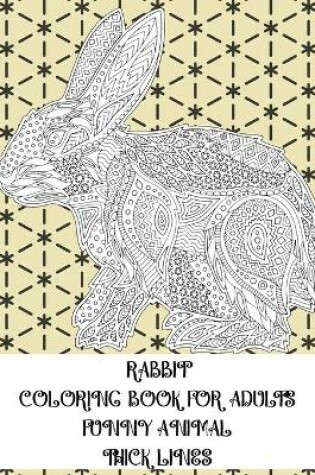 Cover of Coloring Book for Adults Funny Animal - Thick Lines - Rabbit
