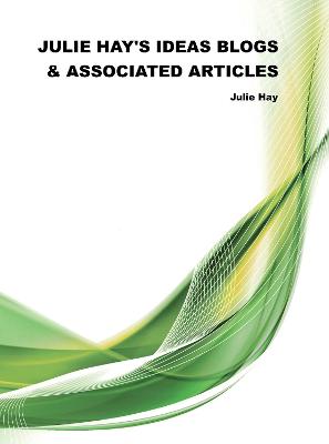 Cover of Julie Hay's Ideas Blogs & Associate Articles