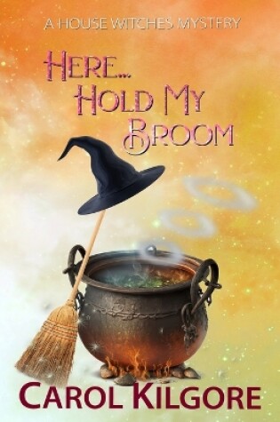 Cover of Here... Hold My Broom