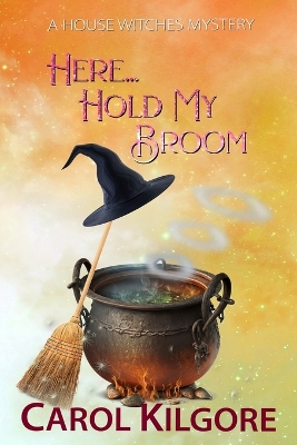 Book cover for Here... Hold My Broom