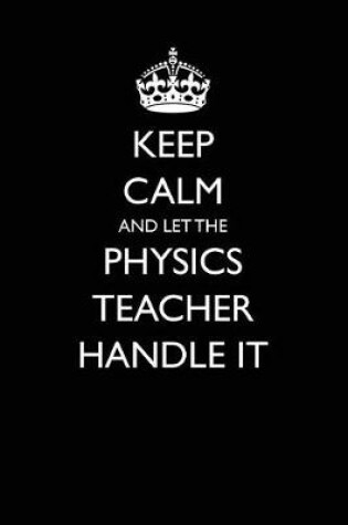 Cover of Keep Calm and Let the Physics Teacher Handle It