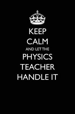 Book cover for Keep Calm and Let the Physics Teacher Handle It