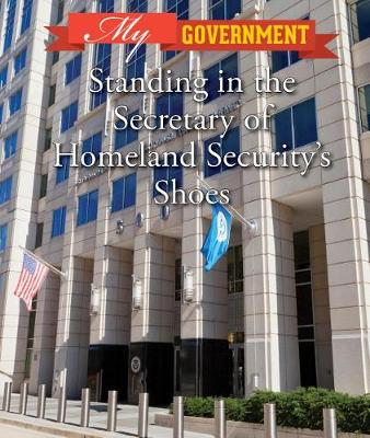 Book cover for Standing in the Secretary of Homeland Security's Shoes