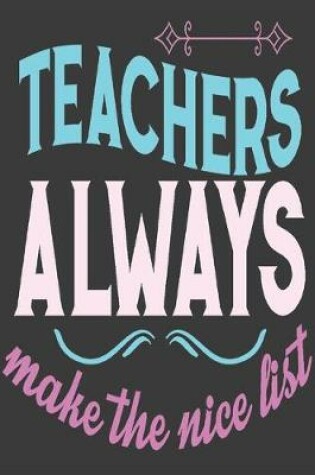Cover of Teachers Always Make the Nice List