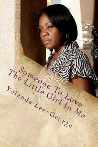 Cover of Someone To Love The Little Girl In Me